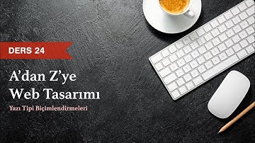 HTML5 & CSS3 Dersleri - Ders 24 - CSS