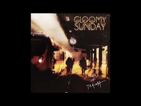 Gloomy Sunday - Scenes of Trauma (Full Album 2023)
