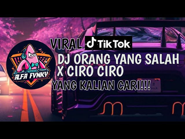 DJ ORANG YANG SALAH X CIRO CIRO FULL BASS VIRAL TIK TOK 2023 YANG KALIAN CARI!!! class=