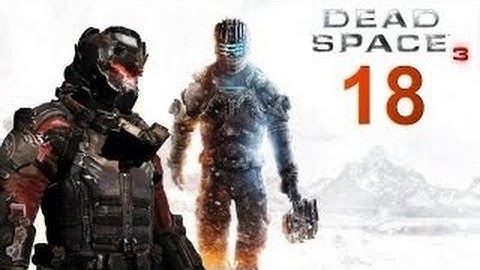 Dead Space 3 : Co Op - Gameplay Walkthrough Part 18 [No Commentary]