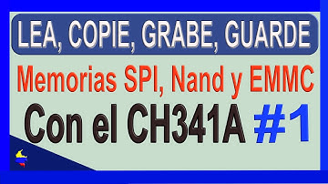 Lee, copie, grabe, guarde datos de memorias usando el CH341A - Parte # 1