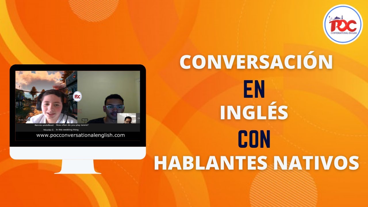CONVERSACIONES INTERACTIVAS en INGLÉS con HABLANTES NATIVOS EN POC CONVERSATIONAL