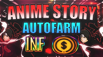 [NEW] Anime Story Script / Hack | Auto Farm | Auto Quest | *PASTEBIN 2022*
