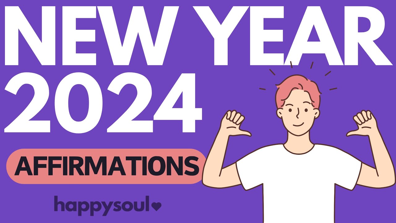 New Year 2024 Affirmations to Transform Your Life | Manifest Your ...