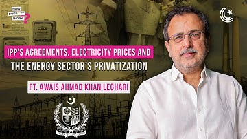 Understanding Pakistan’s Energy Crisis Ft. Sardar Awais Ahmad Khan Leghari | EP198