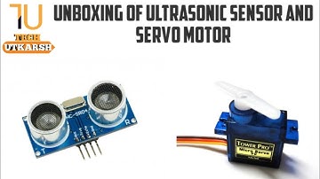 |Unboxing of ultrasonic sensor and servo motor|IN HINDI|TECH UTKARSH|