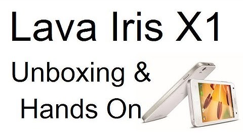 Lava Iris X1 Unboxing, Hands On Review & Comparion With Micromax Unite 2 & Moto E