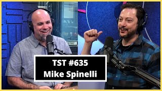 Mike Spinelli - TST Podcast #635