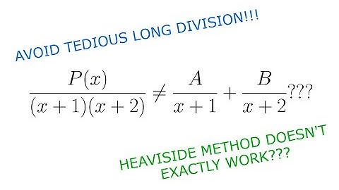BE CAREFUL WITH HEAVISIDE METHOD!!