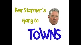 Keir Starmer&#39;s Going to Towns