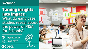Webinar: From insights to impact: What early case studies reveal about the power of PISA for Schools