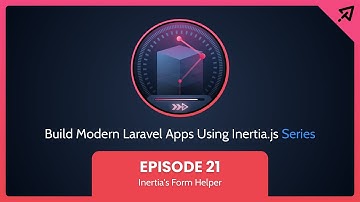 Build Modern Laravel Apps Using Inertia.js - Ep 21, Inertia