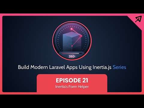 Build Modern Laravel Apps Using Inertia.js - Ep 21, Inertia's Form Helper