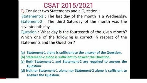 Consider two Statements and a Question :1 st day of the month is a Wednesday. Statement-2 : The..