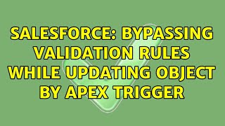 Salesforce: Bypassing validation rules while updating object by apex trigger