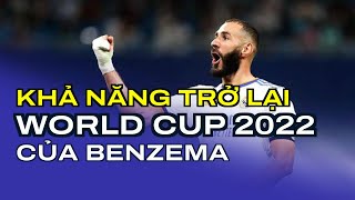 Khả năng trở lại World Cup 2022 của Benzema