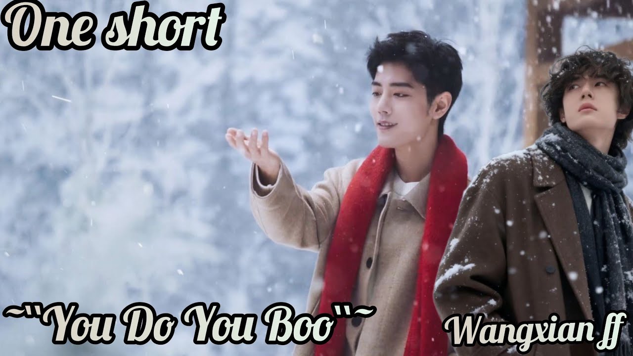 ~You Do You Boo~ ( One short ) wangxian ff ||wangxian fanfiction explanation || ,