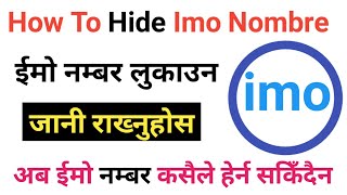 [Nepali] आफ्नो IMO नम्बर लुकाउन जानी राख्नुहोस। How To Hide Your Imo Nombre.