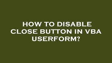 How to disable close button in vba userform?