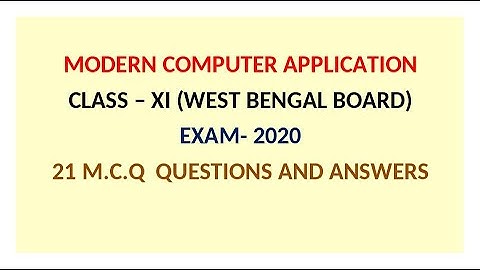 MODERN COMPUTER APPLICATION || WEST BENGAL BOARD || CLASS XI || 21 M.C.Q QUESTIONS AND ANSWERS || HS