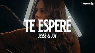 JESSE &amp; JOY - Te Esperé (Letra)