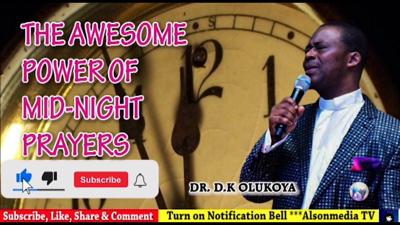 THE AWESOME POWER OF MID NIGHT PRAYERS WITH DR. D.K. OLUKOYA