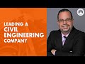 How to lead a fastgrowing civil engineering company