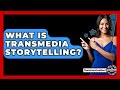 What Is Transmedia Storytelling? - The Animation Reel Mp3 Song