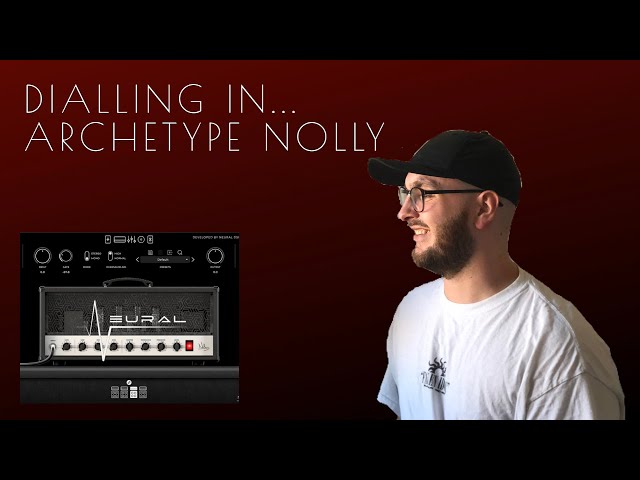 Dialling in... Neural DSP Archetype Nolly - Prog Rhythm Tones class=