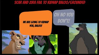 Scar and Zira Fail to Kidnap Baloo/Grounded