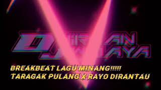 BREAKBEAT LAGU MINANGš„ DJ TARAGAK PULANG X DJ RAYO DI RANTAU