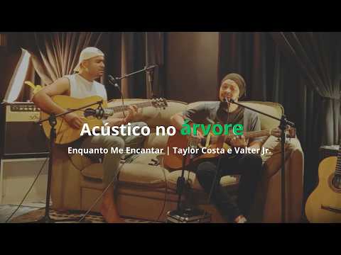 Enquanto Me Encantar - Acústico no árvore