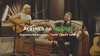Enquanto Me Encantar - Acústico no árvore