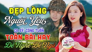 Đẹp Lòng Người Yêu ♛ NHẠC CÔNG TUẤN 2024 TOÀN BÀI HAY - LK Ca Nhạc Trữ Tình Nghe Thử Gây Nghiện