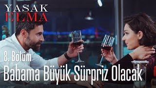 Babama büyük sürpriz olacak - Yasak Elma 8. Bölüm