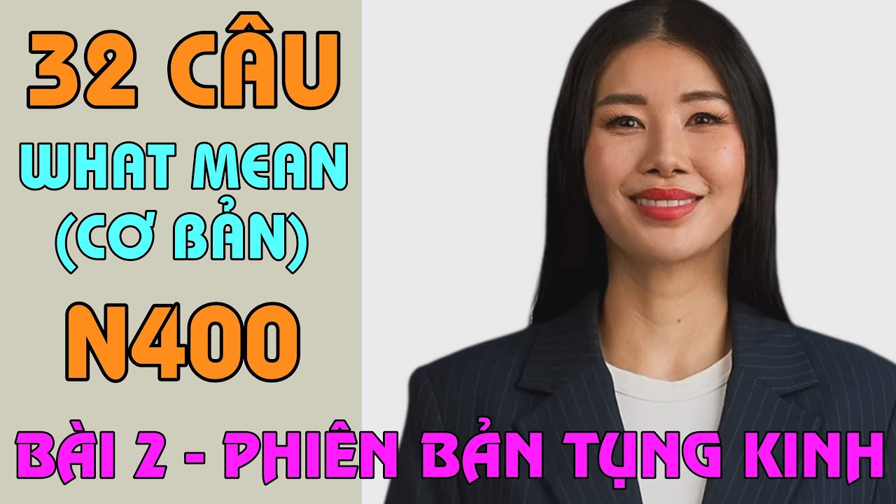 32 Câu What Mean N400 (Cơ Bản) - Bài 2 | Thi quốc tịch Mỹ