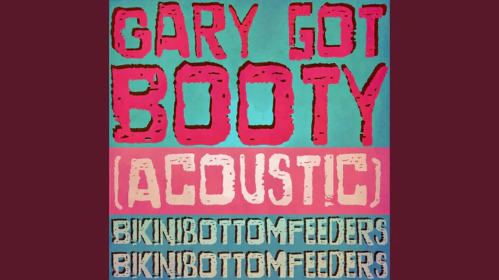 Gary Got Booty (Acoustic)