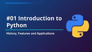 #01 Introduction to Python | History, Features, and Applications