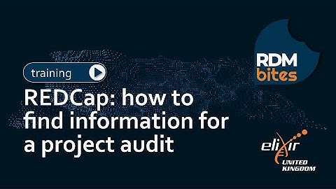 RDMbites | REDCap: how to find information for a project audit