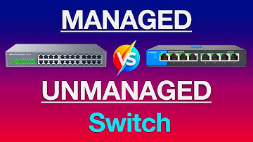 Managed vs Unmanaged Switch - What