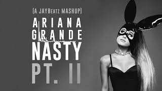 Ariana Grande - Nasty (Pt. II) [A JAYBeatz Mashup] #HVLM Resimi