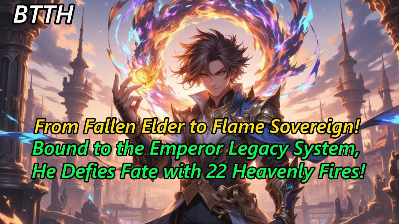 A Useless Elder Awakens a System — With 22 Heavenly Flames, He Defies Fate and Rises Supreme!#btth