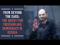 From behind the bars the quest for freedom and democracy in russia