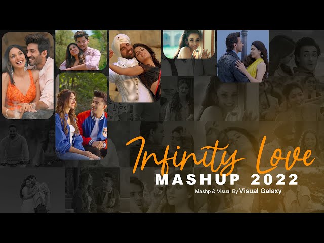 Infinity Love Mashup 2022 | Visual Galaxy | ft.Arijit Singh, Darshan Raval, Tulsi Kumar | Love Songs class=