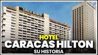 ¿Qué pasó con el Caracas Hilton?