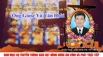 Giáo xứ Sa Cát - Các giờ viếng & Cầu nguyện  Ông Giuse Vũ Văn Hoài