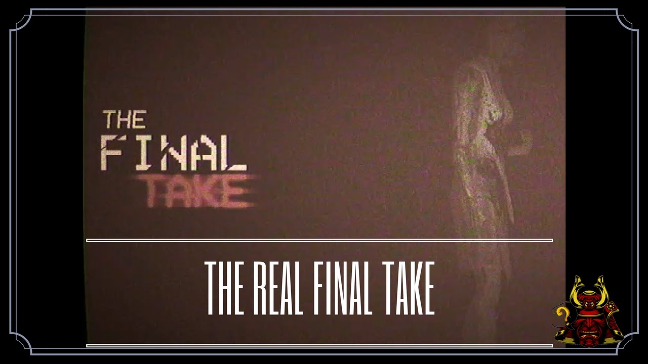 THE REAL FINAL TAKE - IN THE FINAL TAKE - YouTube
