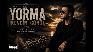 Yorma Kendini Gönül Hareketli Şarkı - Mustafa Keskin 