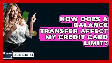 How Does A Balance Transfer Affect My Credit Card Limit? - CreditGuide360.com