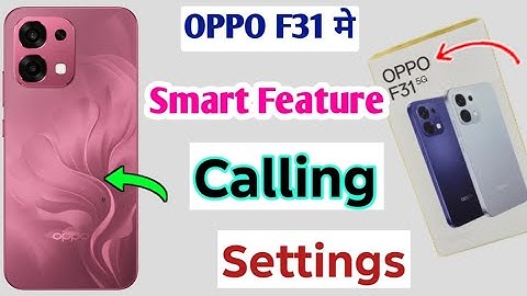 Oppo f31 5g smart call feature | oppo f31 smart feature settings